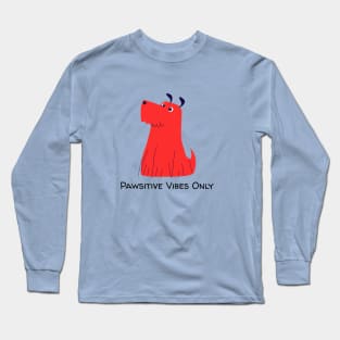 PAWSITIVE VIBES ONLY Long Sleeve T-Shirt